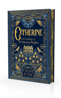 Catherine: A Retelling of Wuthering Heights by Essie Fox