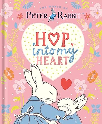 Peter Rabbit: Hop Into My Heart by Beatrix Potter