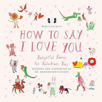 Mr. Boddington's Studio: How to Say I Love You : Delightful Poems for Valentine's Day