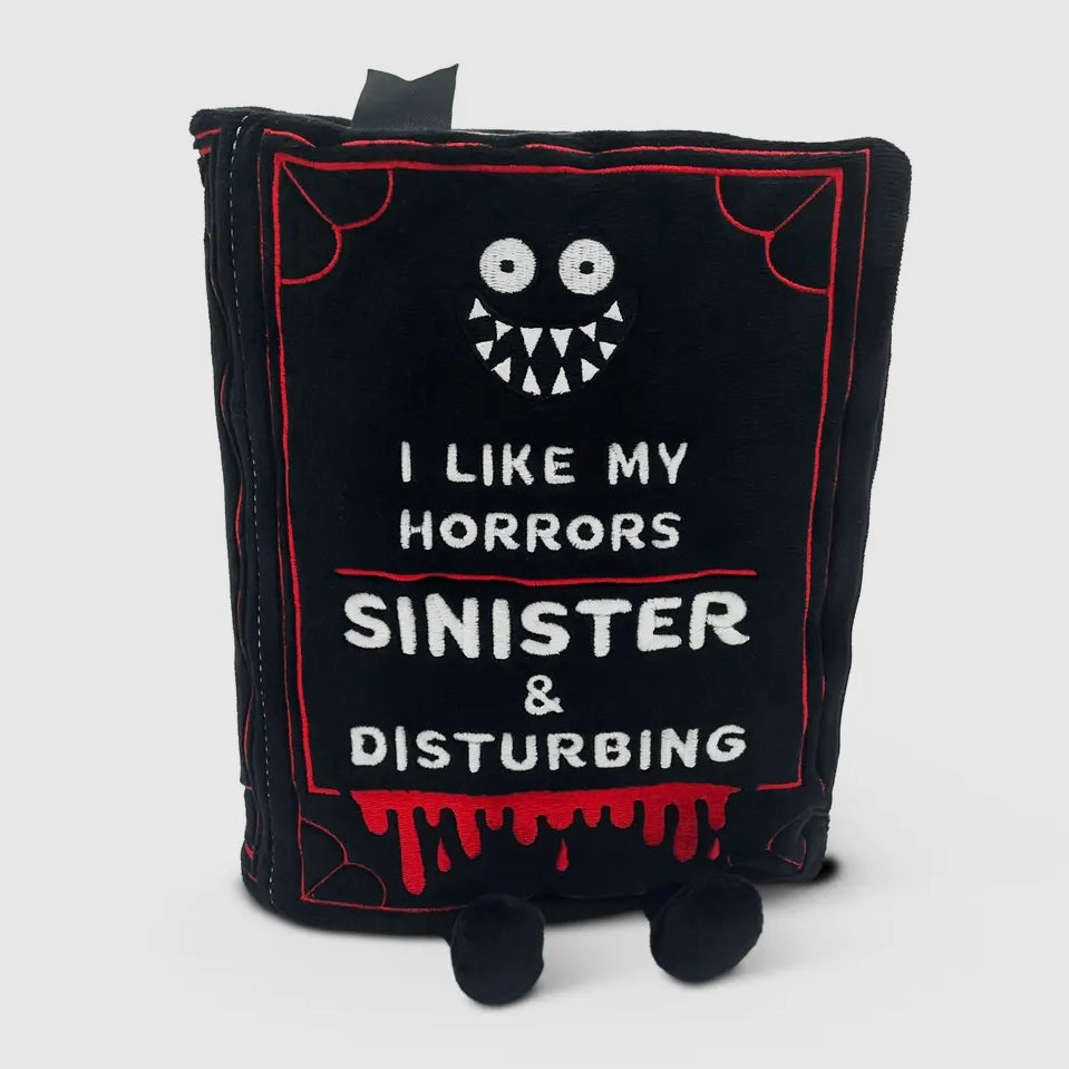 "I Like My Horrors Sinister & Disturbing" Book Plush